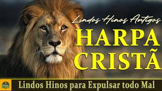 Harpa Crista 🙏🏼 Lindos Hinos para Expulsar todo Mal - Hinos da harpa completa