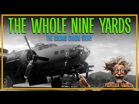 Idioms and Phrases. The Whole Nine Yards Amazing Origin Story