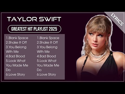 TAYLOR SWIFT Songs Playlist 2025 | The Best Of TAYLOR SWIFT | Greatest Hits Full Album 2025 (Ly