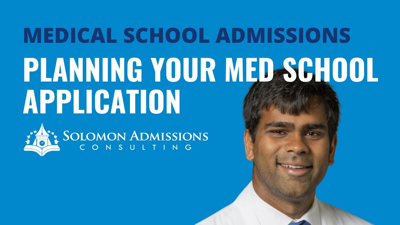 Planning your Medical School Application | Med School Advice from Solomon Admissions Consulting