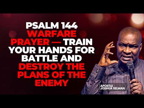 PSALM 144 MIDNIGHT WARFARE PRAYER | APOSTLE JOSHUA SELMAN