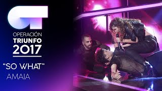 SO WHAT - Amaia | Gala 6 | OT 2017