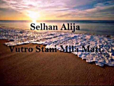 Selhan Alija - Vutro stani mila mati - Tekst