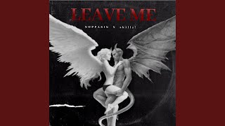 Leave Me (feat. sk1lly!)