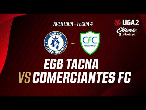 🔴EN VIVO | EGB TACNA VS COMERCIANTES FC | APERTURA LIGA 2 | FECHA 4