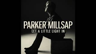 Parker Millsap - Let A Little Light In