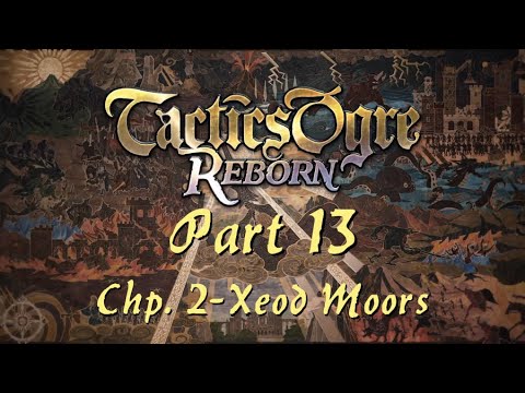 Tactics Ogre: Reborn | Part 13; Chapter 2 - Xeod Moors (Chaos Route)