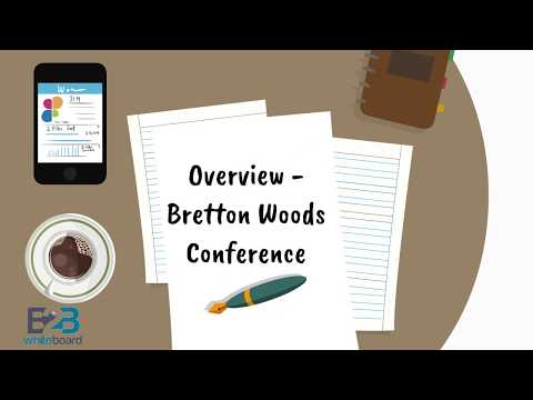 Overview - Bretton Woods Conference