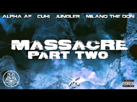 Alpha AF x Cuh! x Jungler x Milano The Don - Massacre Part Two (Official Visualizer)