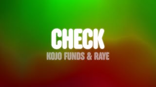Kojo Funds - Check (with Raye) [Lyric Video]