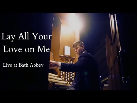 Lay All Your Love On Me (Organ Cover) - Live at Bath Abbey