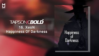 [Official] Happiness Of Darkness – XeoN | TAPSONIC BOLD New song