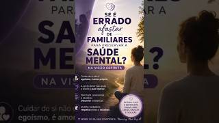 O Afastamento de familiares para preservar a saude mental. #espiritualidade #reflexão