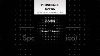 How to pronounce Acatla