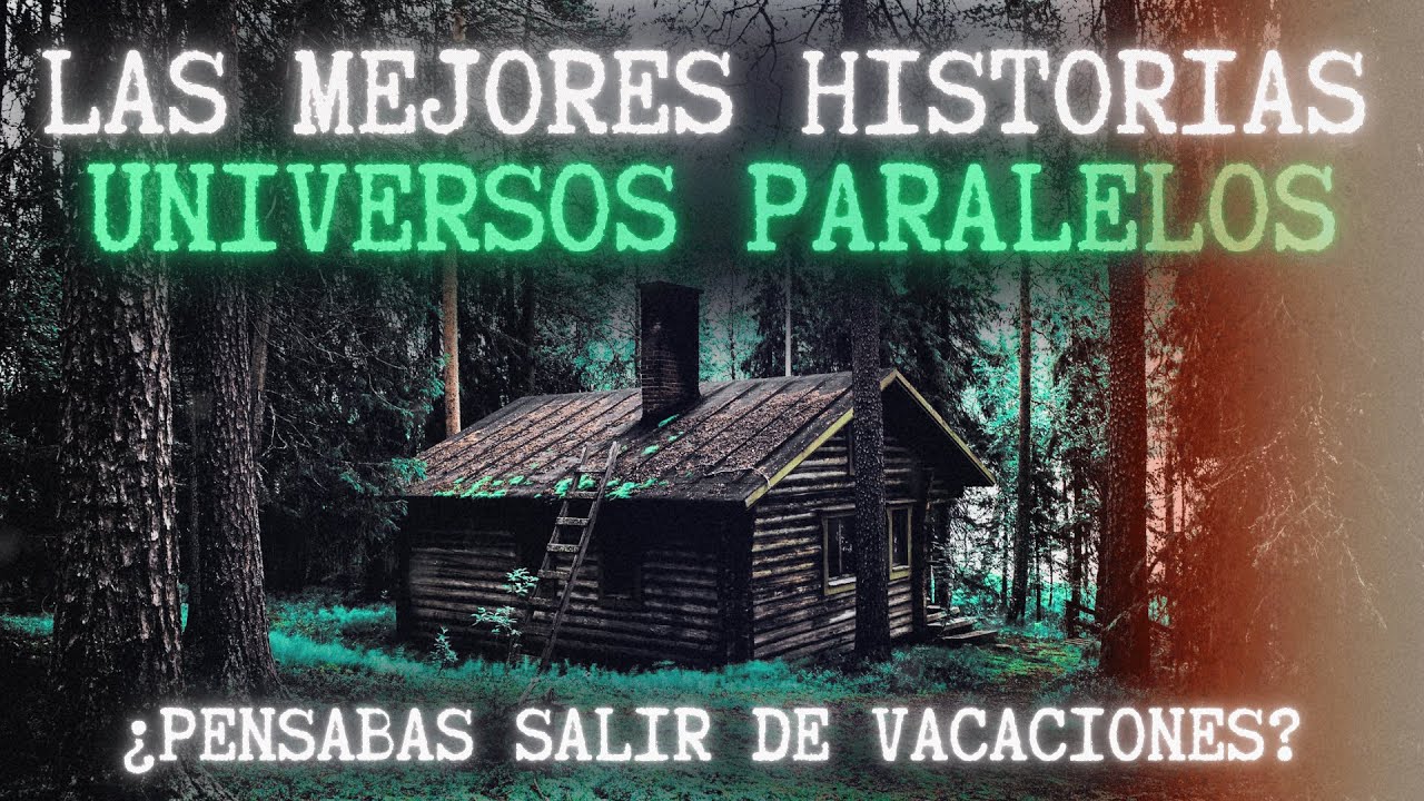 🏕 VE ESTO SI HAS DORMIDO EN UNA CABAÑA | Historias de universos paralelos y realidades alternas