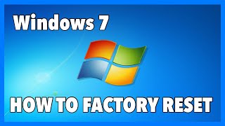 How to Factory Reset Windows 7 PC
