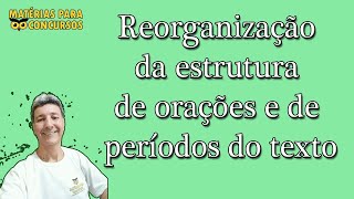Reorganização da estrutura de orações e de períodos do texto