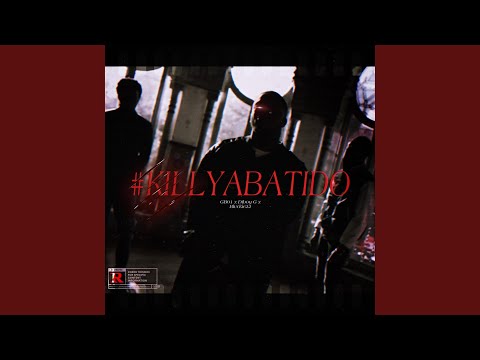 #KILLYABATIDO (feat. DiBoy G & Blvckie)