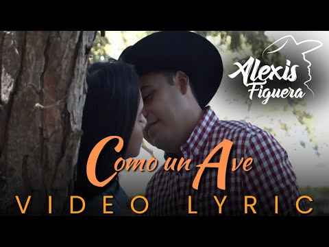 Alexis Figuera – Como Un Ave (Video lyric)
