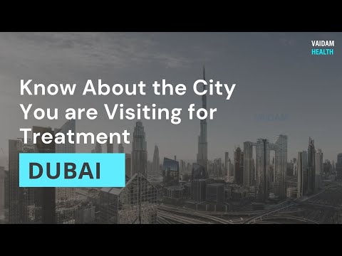 Know about the city you are visiting for treatment - Dubai, UAE