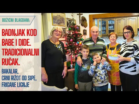 Bakalar, Crni Rižot, Lignje. Badnjak kod Babe i Dide. Obiteljski ručak za 10.