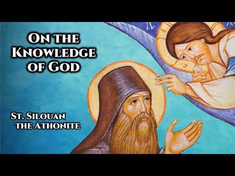 On the Knowledge of God - St. Silouan the Athonite
