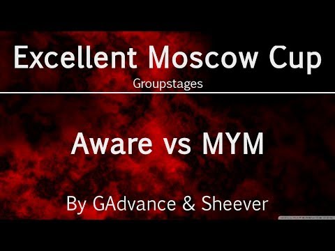 MYM vs Aware - Excellent Moscow Cup