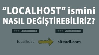LOCALHOST İSMİ NASIL DEĞİŞTİRİLİR?