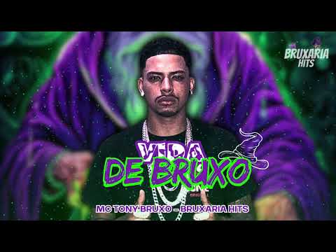 VIDA DE BRUXO - MC TONY BRUXO, BRUXARIA HITS