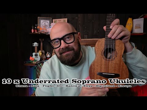 10 UNDERRATED SOPRANO UKULELES - Ohana, Oli, Kiwaya, Kanile'a & More