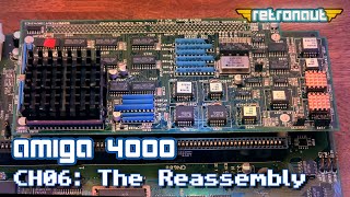 Amiga 4000 CH06: The Reassembly