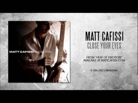 MATT CAFISSI - Close Your Eyes