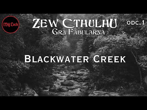 Zew Cthulhu - Blackwater Creek- odc.1