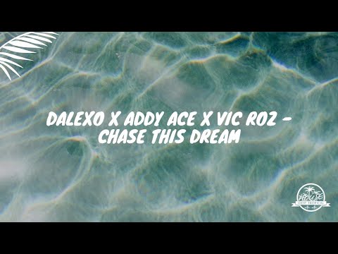 DALEXO x Addy Ace x Vic Roz - Chase This Dream