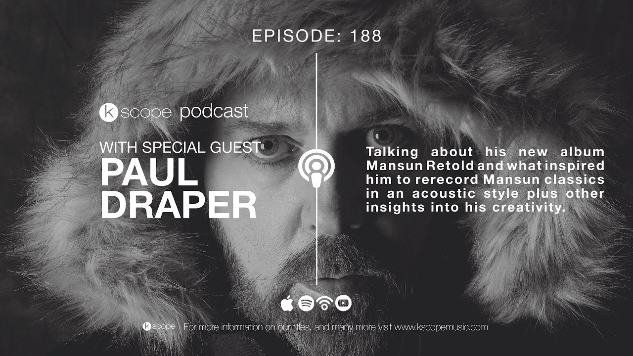 KSCOPE PODCAST EPISODE - 188 - PAUL DRAPER