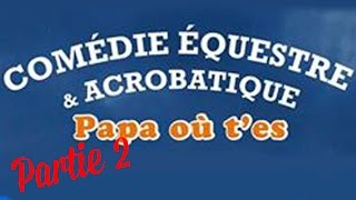 preview picture of video 'Spectacle Papa où t'es ? (Equi-Vrille, les Accros d'acro, ACDJA) [partie 02]'