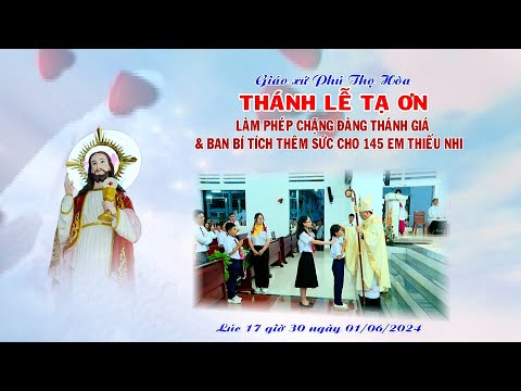 Giáo xứ Phú Thọ Hòa: Thánh lễ ban Bí tích Thêm Sức | 17:30 ngày 1-6-2024