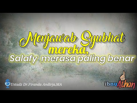 Menjawab syubhat mereka,salafy merasa paling benar |Ustadz Dr.Firanda Andirja,M.A