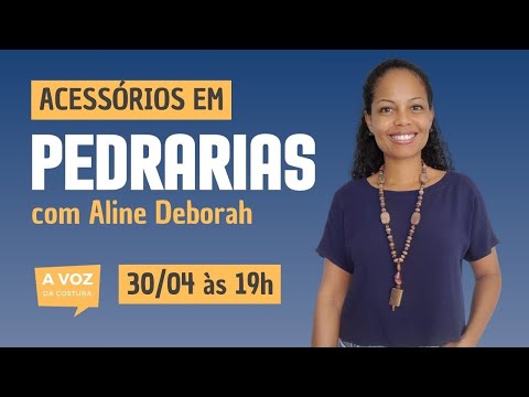 Acessórios em Pedrarias | A Voz da Costura com Aline Deborah