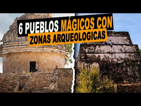 6 PUEBLOS MAGICOS CON ZONAS ARQUEOLOGICAS