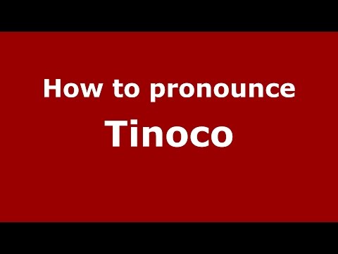 How to pronounce Tinoco