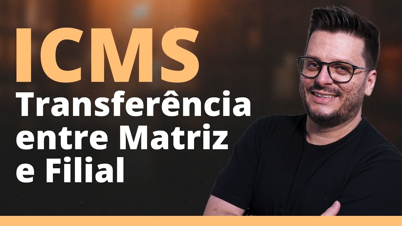 ICMS Transferência entre Matriz e Filial