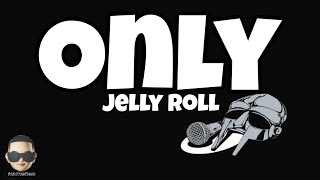 Jelly Roll - Only (Lyrics)