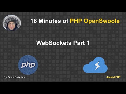 16 minutes of OpenSwoole - WebSocket - Part 1
