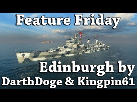 WoWS Feature: Edinburgh - DarthDoge & Kingpin61