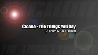 Cicada - The Things You Say (D-lerium & Faze Remix)
