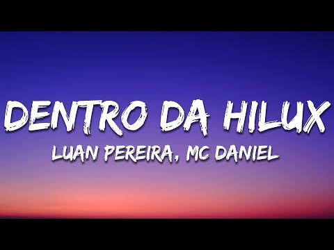 Luan Pereira, Mc Daniel, MC Ryan SP - Dentro da Hilux (Letra/Lyrics)