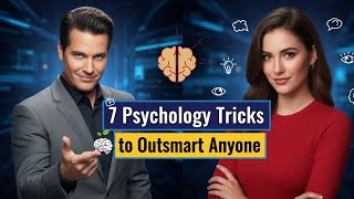 7 Psychology Tricks to Outsmart Anyone