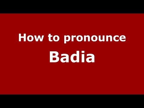 How to pronounce Badia