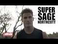 Super Sage Northcutt : Just Getting Started